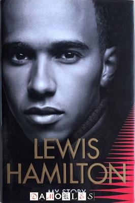Lewis Hamilton - Lewis Hamilton. My Story