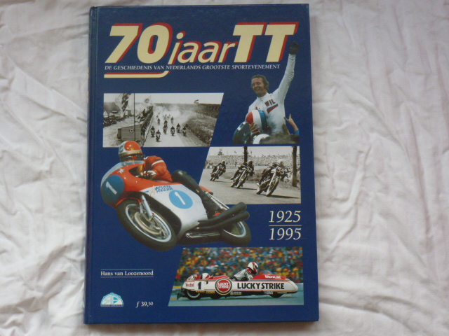 Loozenoord, H van - 70 jaar TT de geschiedenis van Nederlands grootste sportevenement