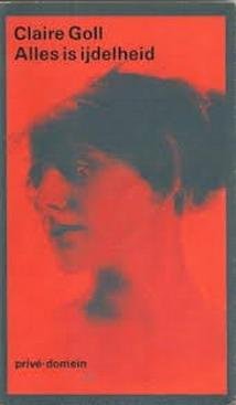 GOLL, CLAIRE. - Alles is ijdelheid.