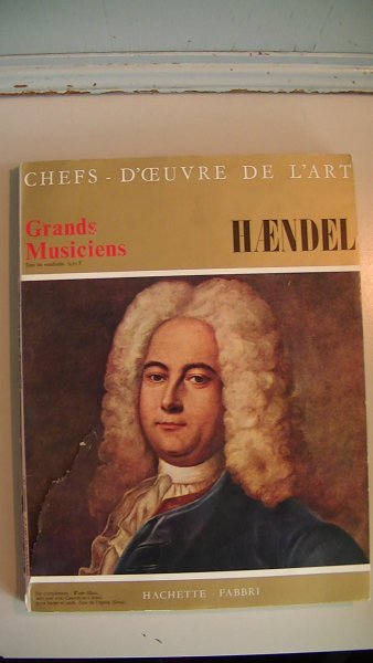 Grands musiciens, HAENDEL - Grands musiciens, Chefs-d'oeuvre de l'art - Grands musiciens n°41 : Haendel