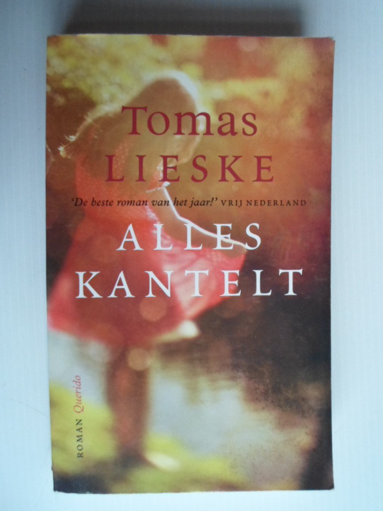 Lieske, Tomas - Alles kantelt, roman