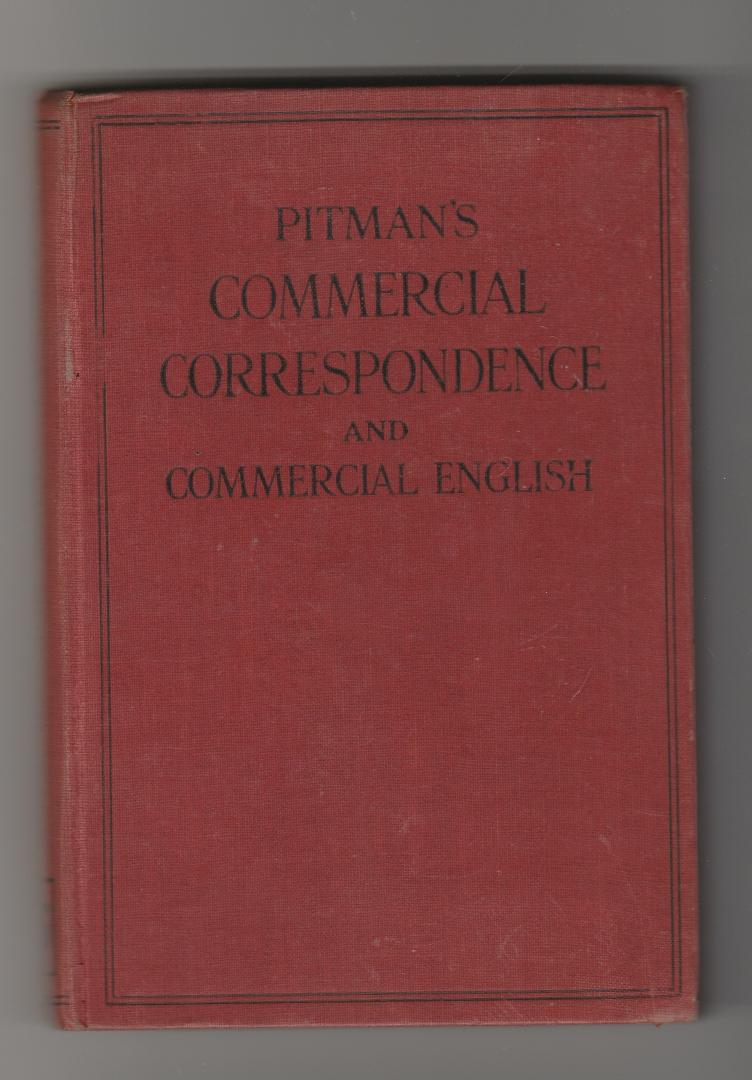  - Pitman's Commercial Correspondence and Commercial English. a guide to composition for the commercial student and the business man