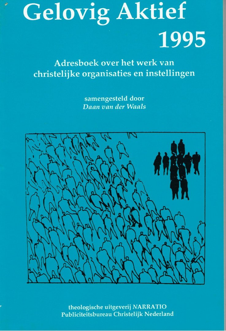 Waals, Daan van der (samengesteld door) - Gelovig Aktief 1995 - adresboek over het werk van christelijke organisaties en instellingen