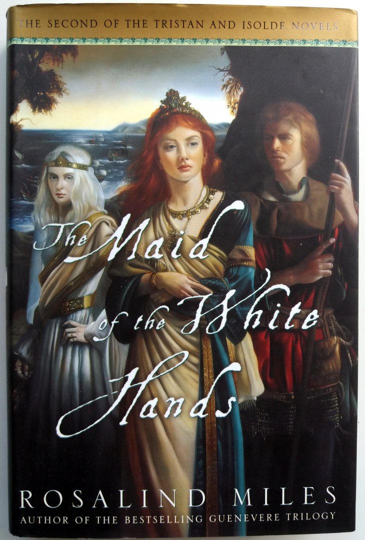 Miles, Rosalind - The Maid of the White Hands (The Second of the Tristan and Isolde Novels) (ENGELSTALIG)