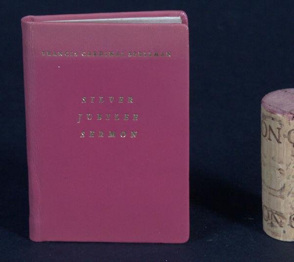 Spellman, Francis Cardinal. - Sermon of his eminence Francis Cardinal Spellman: At the pontifical mass on the occasion of the observance of the silver jubilee of his consecration, Yankee Stadium, September 7, 1957.