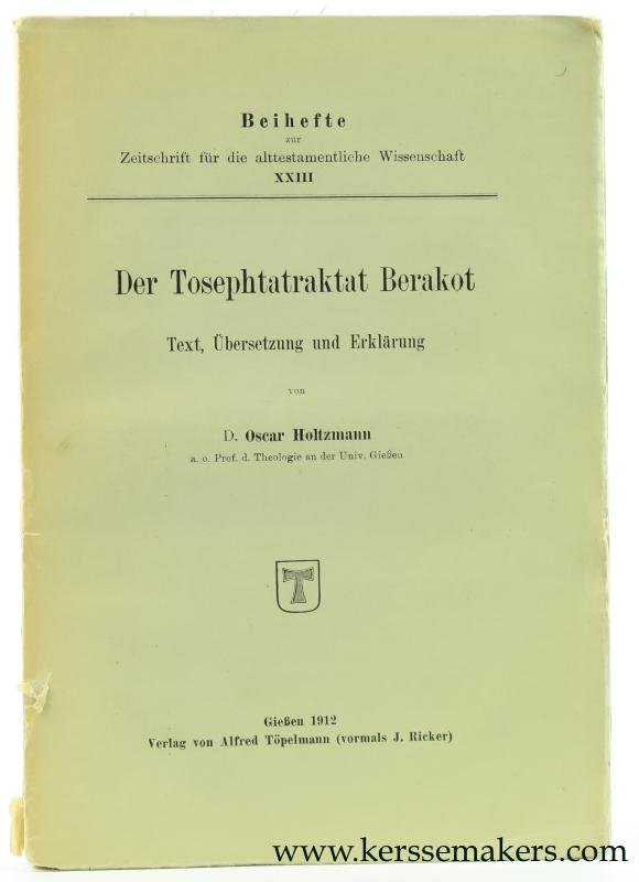 Holtzmann, Oscar. - Der Tosephtatraktat Berakot. Text, Übersetzung und Erklärung.