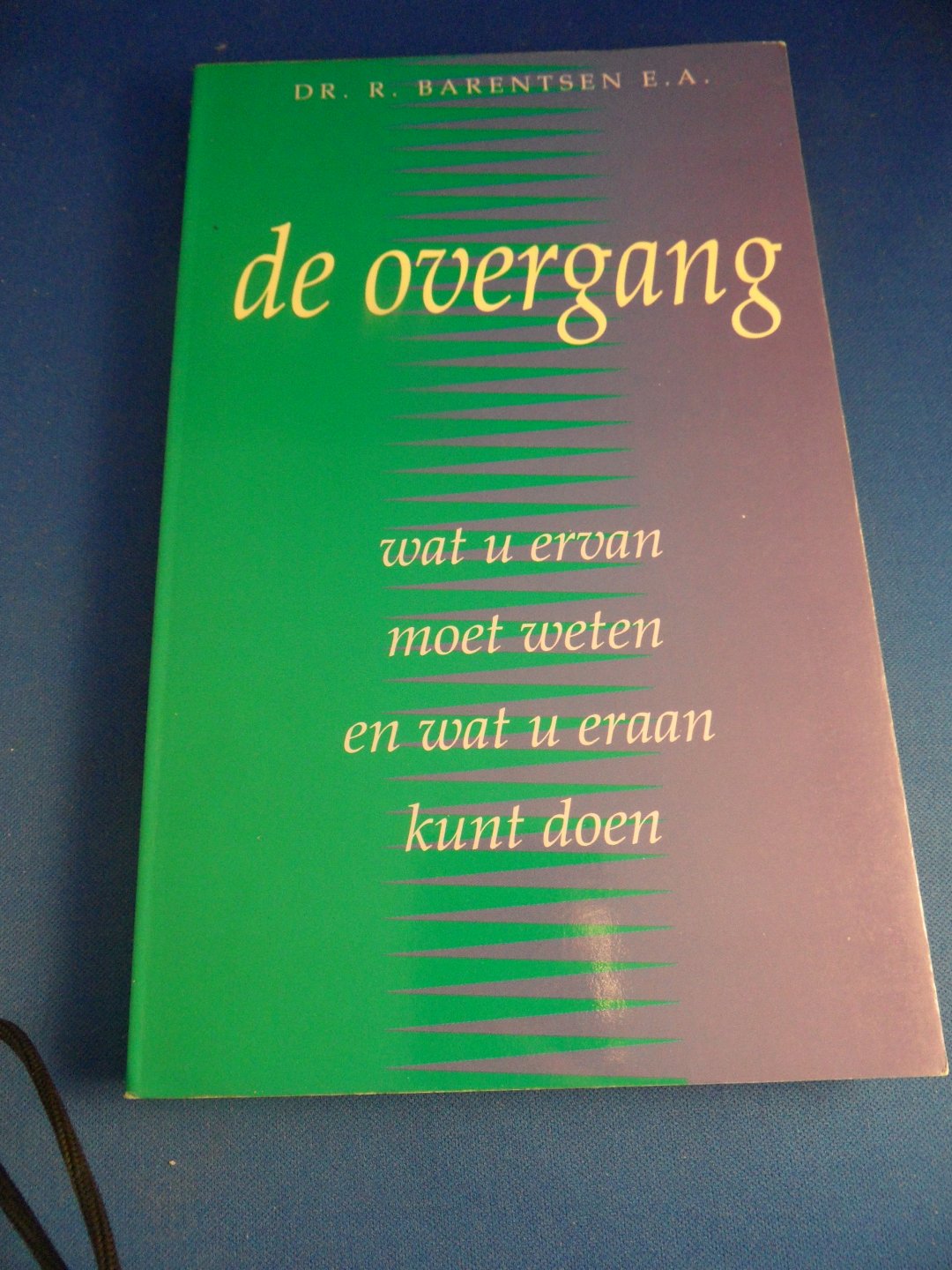 Barentsen, dr. R. - De overgang. Wat u ervan moet weten en wat u eraan kunt doen