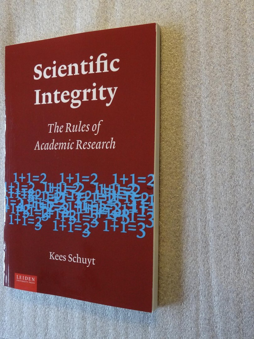 Schuyt, Kees - Scientific Integrity / The Rules of Academic Research