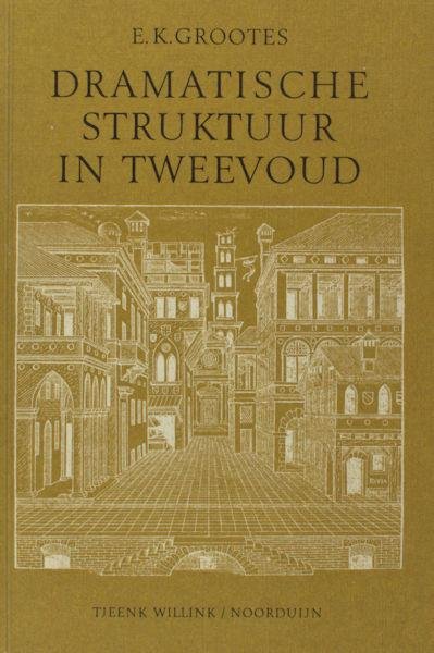Grootes, E.K. - Dramatische struktuur in tweevoud. Een vergelijkend onderzoek van Pietro Aretino's Hipocrito en P.C. Hoofts Schijnheiligh.