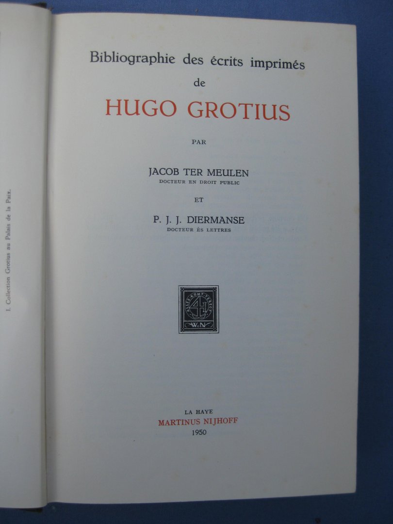 Meulen, Jacob ter et Diermanse, P.J.J. - Bibliographie des écrits imprimés de Hugo Groptius.