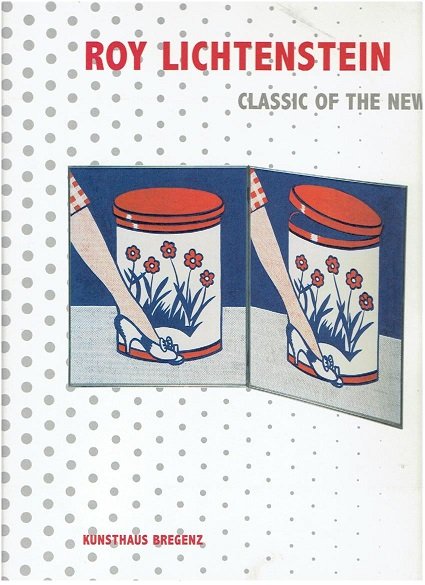 Roy LICHTENSTEIN - Eckhard SCHNEIDER [Ed.] - Roy Lichtenstein. Classic of the New. - [New]