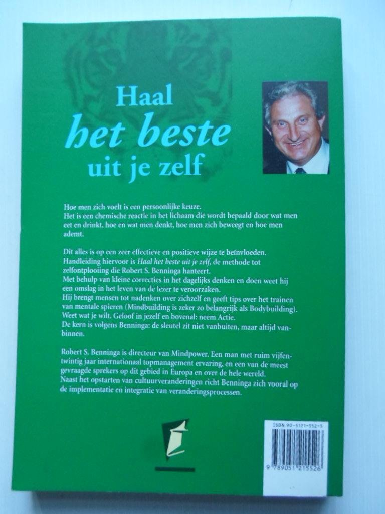 Benninga, Robert S. - Het beste uit je zelf, Krachtige technieken en uitdagende inzichten voor topkwaliteit in je totale leven