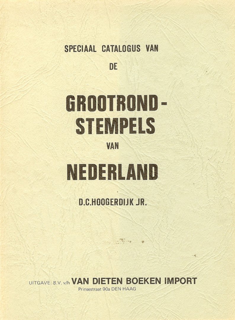 Hoogerdijk, D C - Speciaal catalogus van de grootrondstempels van Nederland