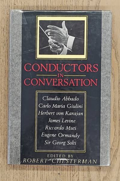 CHESTERMAN, ROBERT (ED.). - Conductors in Conversation. Herbert Von Karajan, Sir Georg Solti, Carlo Maria Giulini, Claudio Abbado, Eugene Ormandy, Riccardo Muti, James Levine