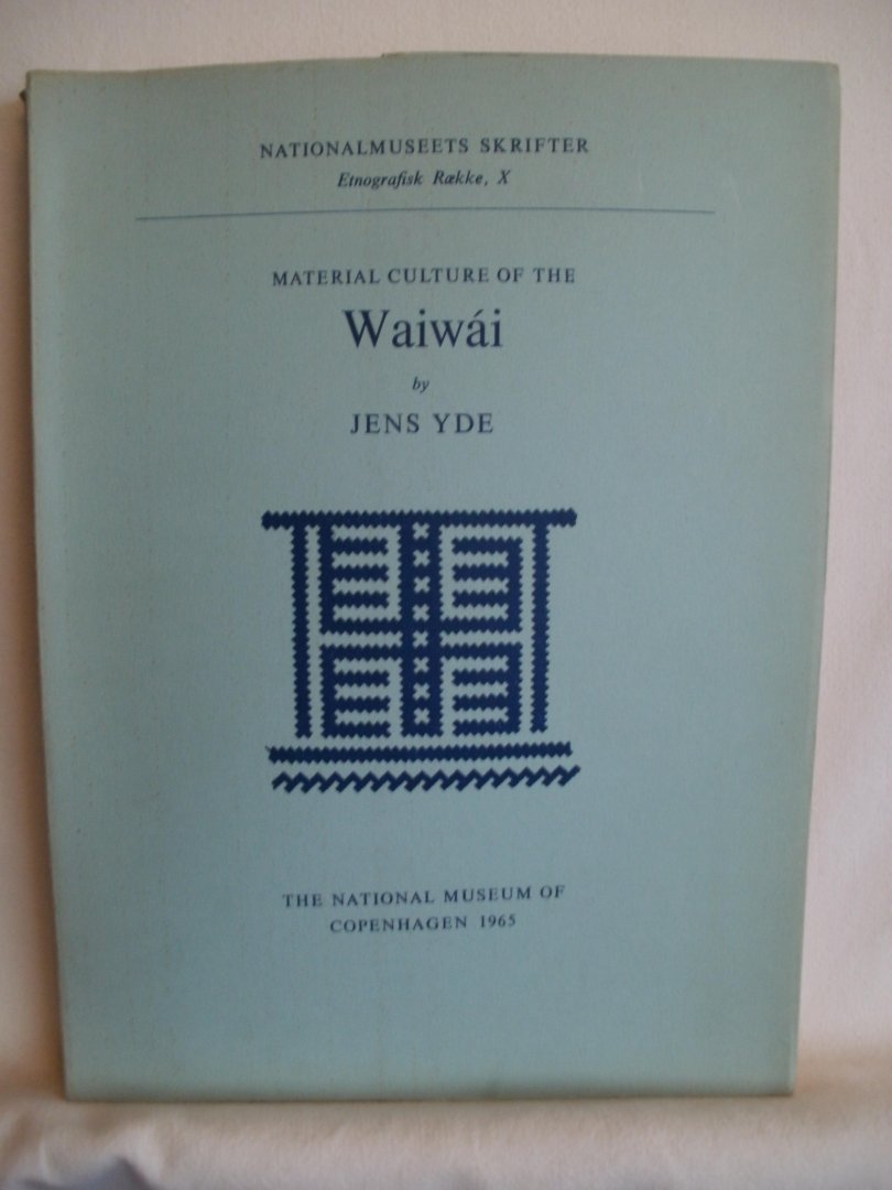 Yde, Jens - Material Culture of the Waiwai. Nationalmuseets Skrifter Etnografisk Roekke X