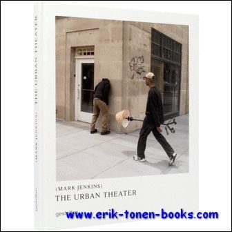 R. Klanten, M. Huebner - Urban Theater Art Mark Jenkins