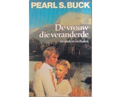 Pearl S. Buck - De Vrouw die Veranderde e.a. Verhalen