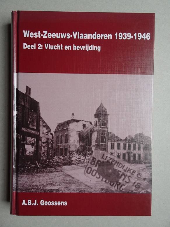 Goossens, A.B.J.. - West-Zeeuws-Vlaanderen 1939-1946  (deel 2: 'Vlucht en bevrijding').