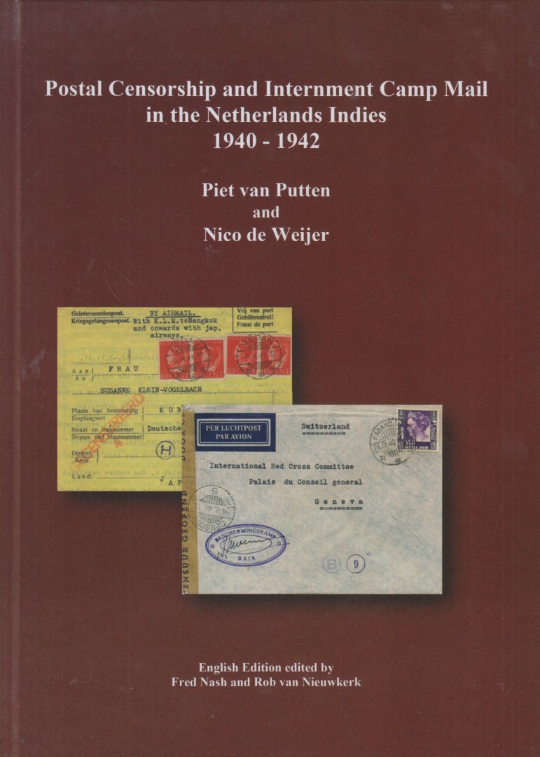 Putten en Nico de Weijer, Piet van - Postal Censorship and Internment Camp Mail in the Netherlands Indies 1940 - 1942