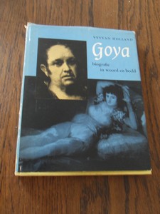 Holland, Vyvyan - Goya biografie in woord en beeld