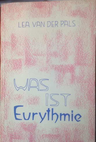 Pals, Lea van der - Was ist Eurythmie