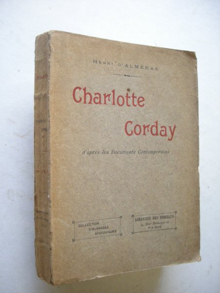 Almeras, Henry d' - Charlotte Corday  d'apres les Documents Contemporains