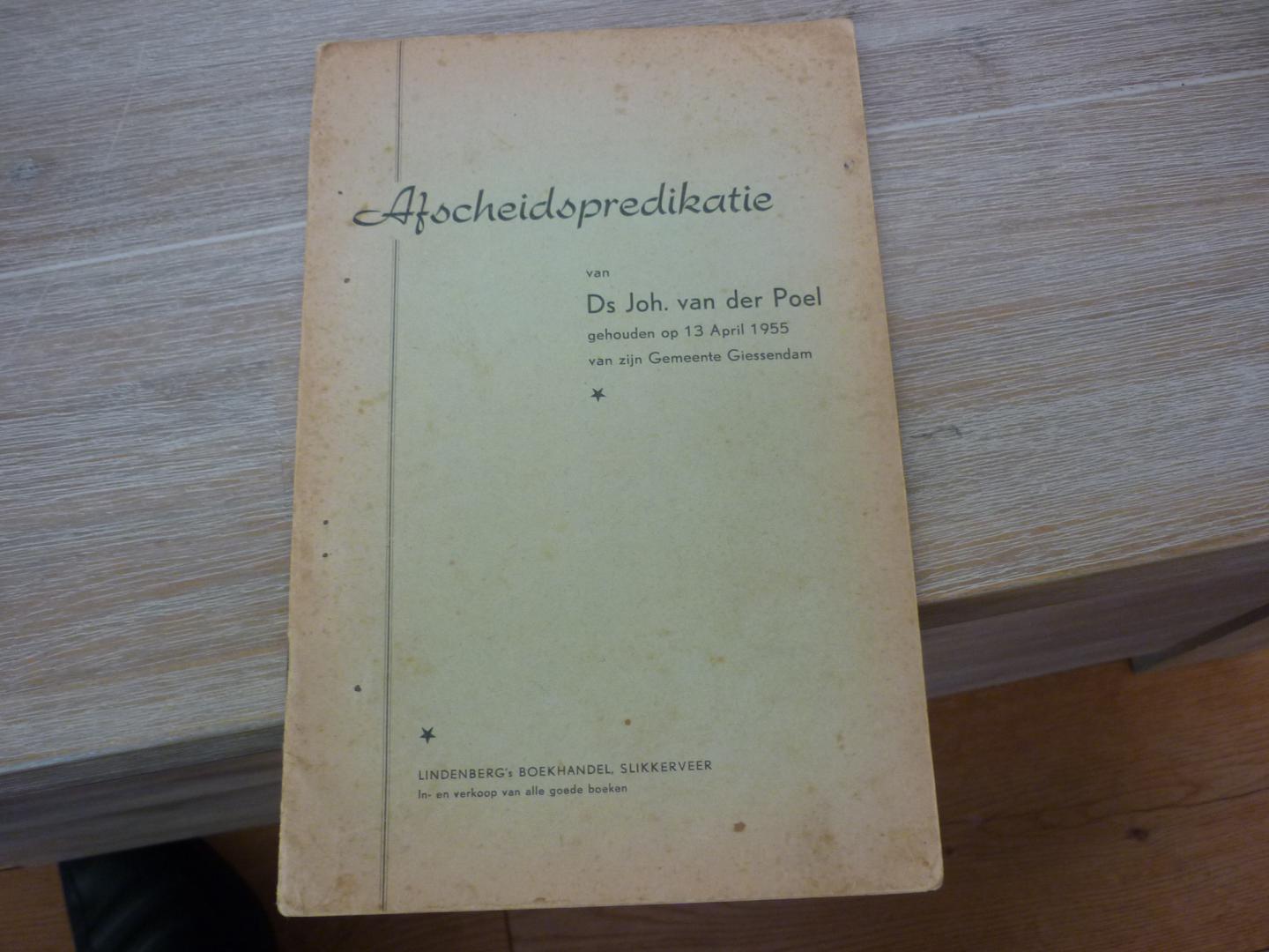 Poel, Ds. Joh.van der - Afscheidspredikatie van Ds. Joh. van der Poel - Gehouden op 13 April 1955 van zijn Gemeente Giessendam