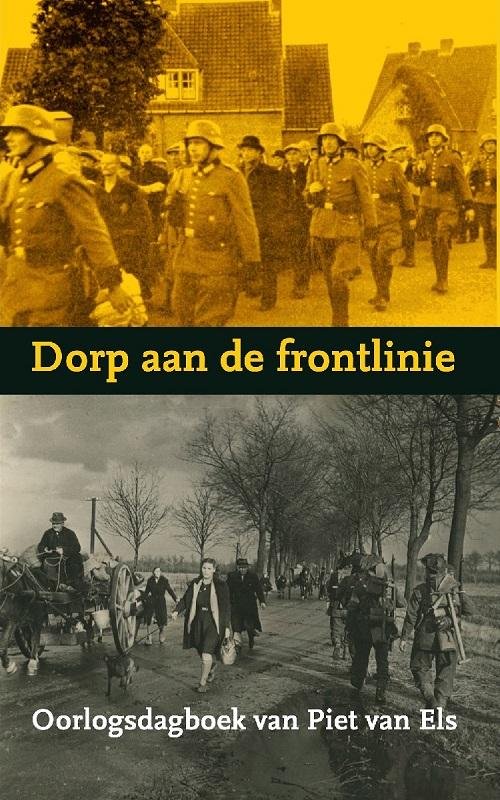 Els, Piet van - Dorp aan de frontlinie / oorlogsdagboek van