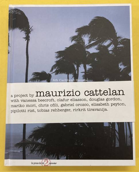 CATTELAN, MAURIZIO. - 6th Caribbean Biennial, a project by Maurizio Cattelan. [English Edition]