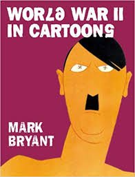 Bryant, Mark - World War II in Cartoons.