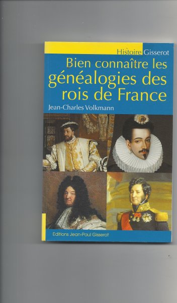 Volkmann, Jean Charles - les genealogies des rois de France Bien connaitre
