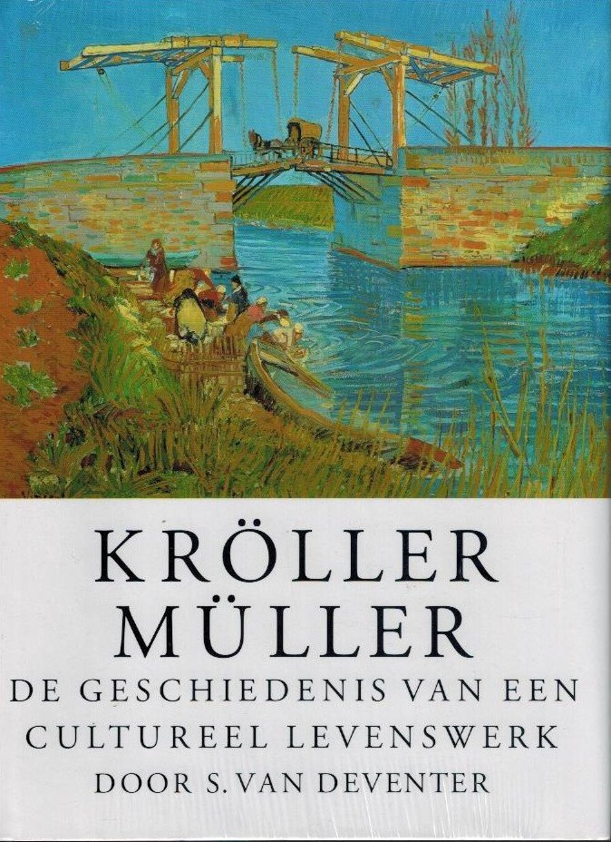 Deventer, S. van - Kroller-Muller -De geschiedenis van een cultureel levenswerk