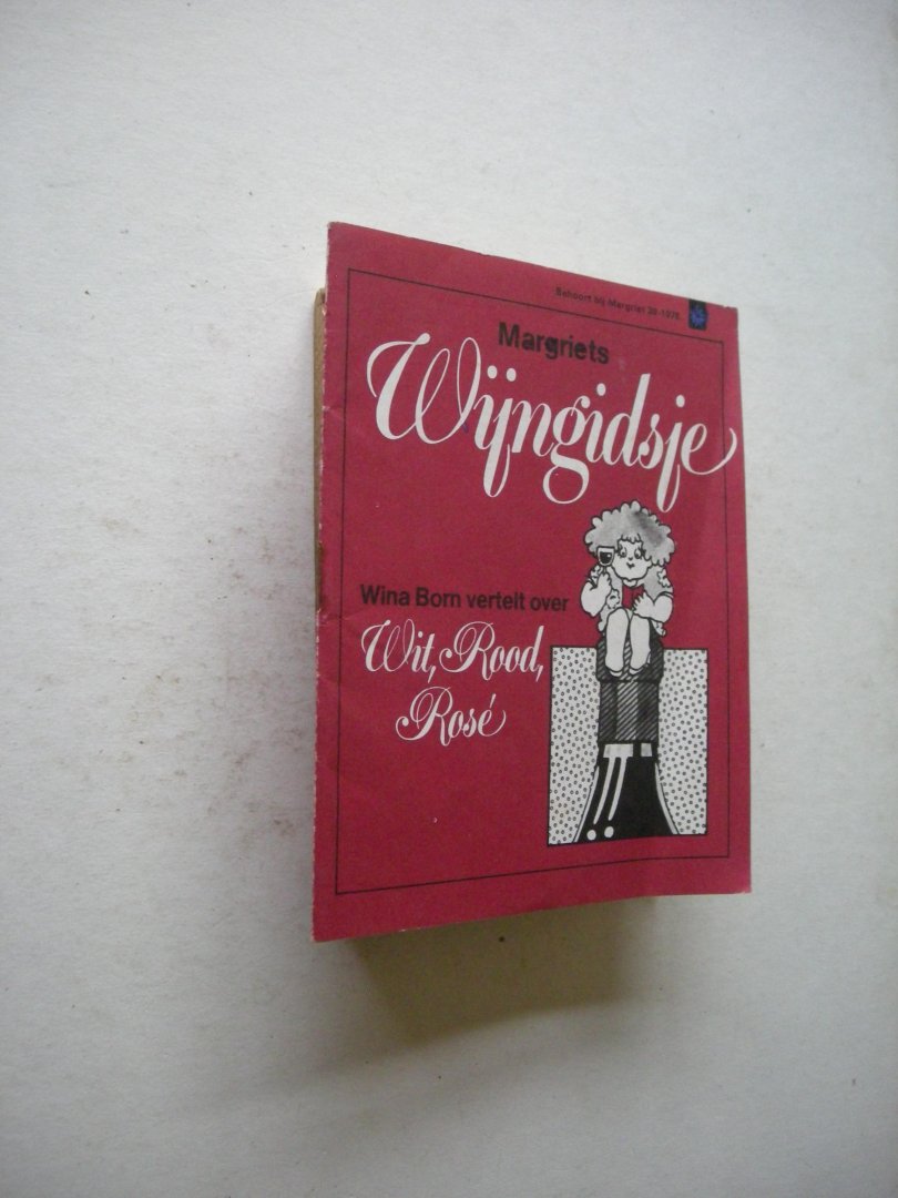 Born, Wina / Bevort, I., tek. - Margriet's Wijngidsje, Wina Born vertelt over Wit, Rood, Rose