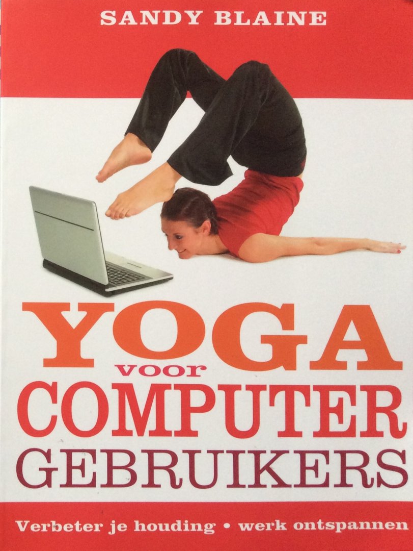 Blaine, Sandy - Yoga voor computergebruikers; verbeter je houding, werk ontspannen [computer gebruikers]