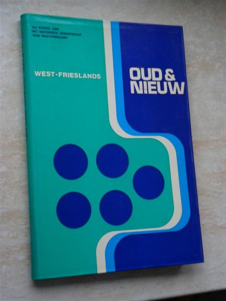 West-Frieslands Oud & Nieuw - West-Frieslands Oud en Nieuw. 44e Bundel van het Historisch Genootschap 'Oud West-Friesland' 1977