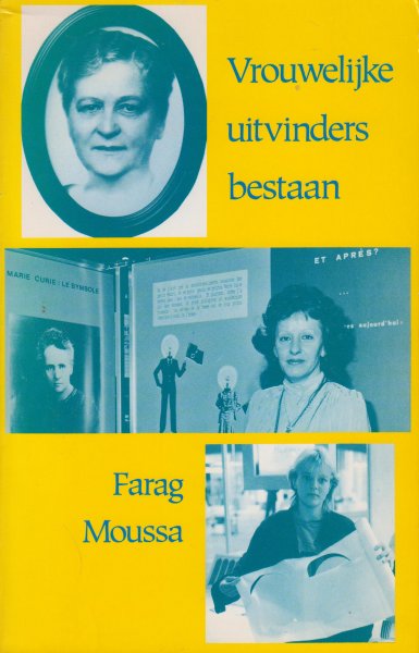 Moussa, Farag - Vrouwelijke uitvinders bestaan - Vertaling Joke Schretlen van Portrait of Contemporary Women Inventors.