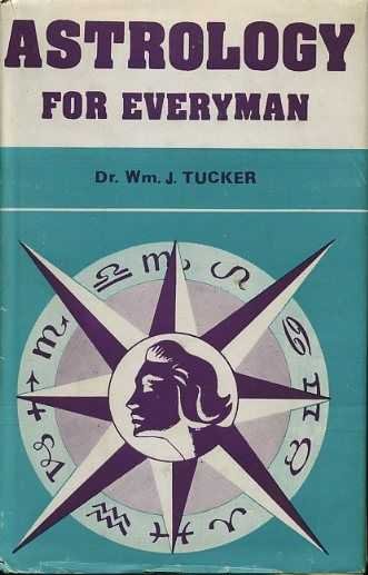 Tucker, William. J. - Astrology for Everyman
