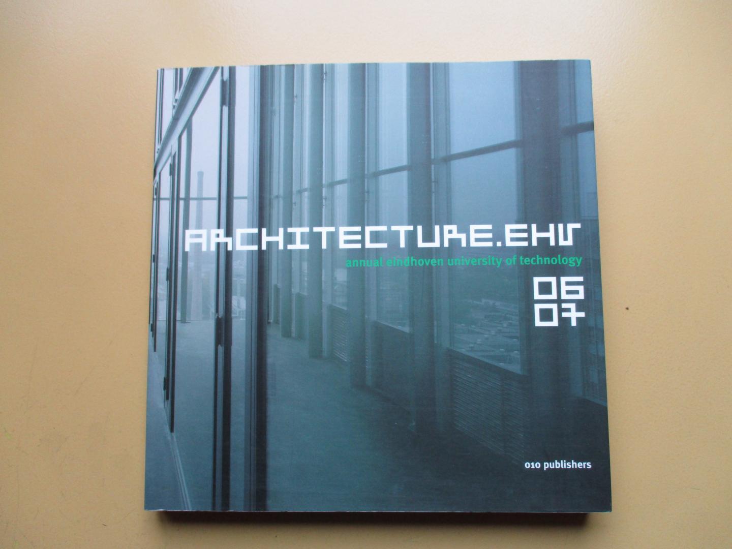 Bosman, Jos e.a. (samenst. en redactie) - Architecture.ehv 06 07 - Annual Eindhoven University of Technology