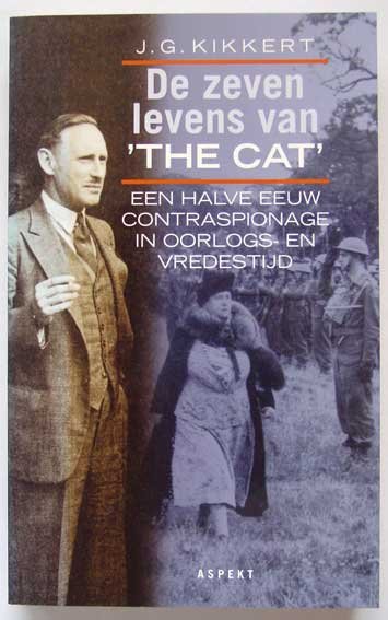 Kikkert, J.G. - De zeven levens van 'The Cat'; Een halve eeuw contraspionage in oorlogs- en vredestijd