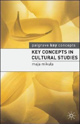 Mikula, Maja - Key Concepts in Cultural Studies