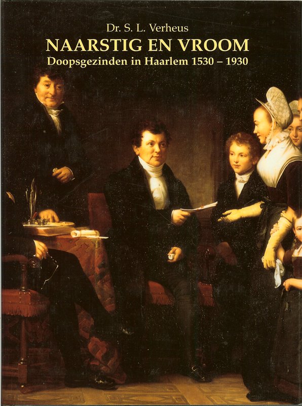 Dr.S.L.Verheus - Doopsgezinden in Haarlem 1530-1930. Naarstig en vroom.