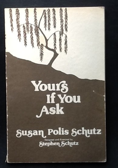 Susan Polis Schutz   designed and illustrated by Stephen Schutz - Yours If You Ask