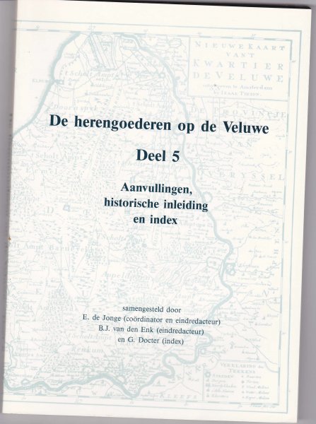 Jonge de E. ea - De herengoederen op de  Veluwe,deel 5,aanvullingen,historische inleiding,index