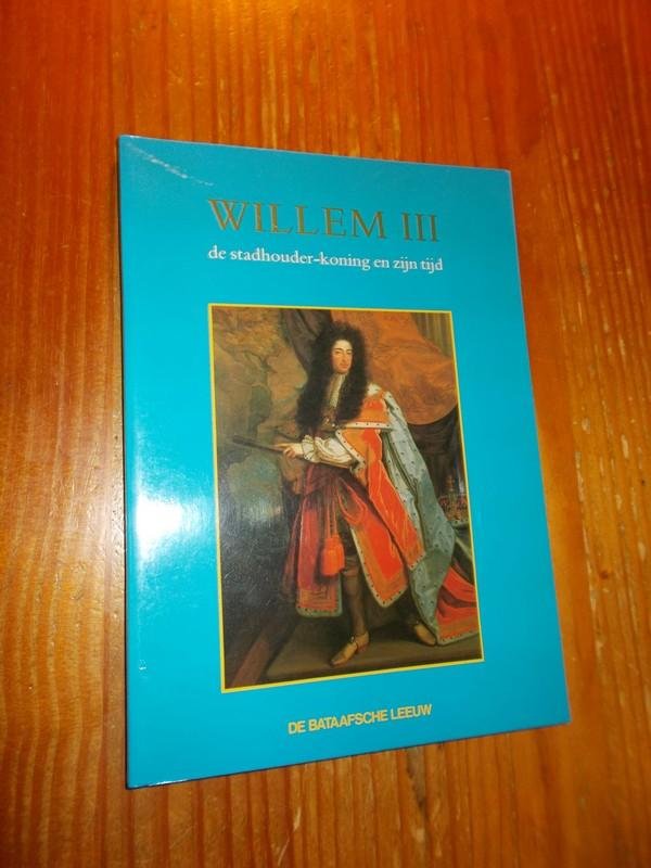 BACHRACH, A.G.H. (RED.), - Willem III. De stadhouder-koning en zijn tijd.