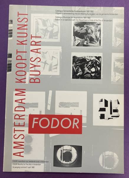 GROOTHEEST, TIJMEN VAN & FRANK LUBBERS. - Amsterdam Koopt Kunst / buys art. Catalgus Gemeentelijke Kunstaankopen. Municipal Art Aquisitions. 1981/1982