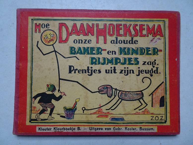 Hoeksema, Daan. - Hoe Daan Hoeksema onze aloude baker- en kinderrijmpjes zag. Prentjes uit zijn jeugd. Kleuter Kleurboekje B.