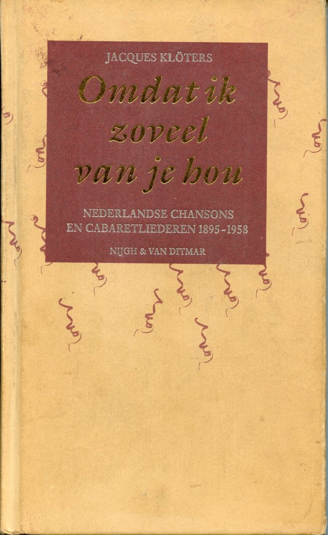 Klöters, Jacques - Omdat ik zoveel van je hou. Nederlandse chansons en cabaretliederen 1895-1958