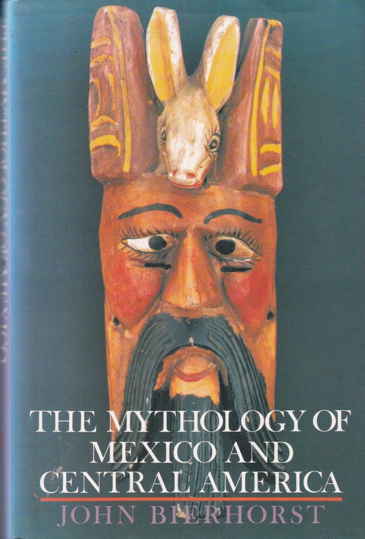 Bierhorst, John - The mythology of Mexico and Central America