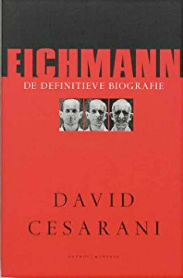 CESARANI David - Eichmann - de definitieve biografie