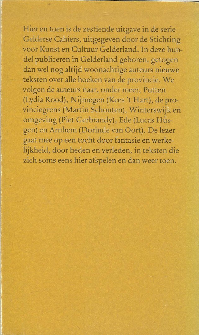 Gerbrandy  Piet [1958] te Winterswijk  en Martin Schouten  1938 [ Journalist ]   Omslag en Typografie  Gerrit  Noordzij - Hier en toen  ..  Gelderse Cahiers